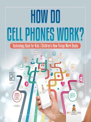 cover image of How Do Cell Phones Work? Technology Book for Kids--Children's How Things Work Books